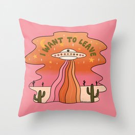 I Want To Leave Throw Pillow