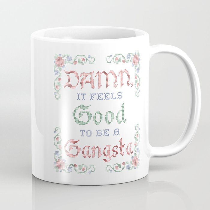 Damn it feels good to be a Gangsta Coffee Mug