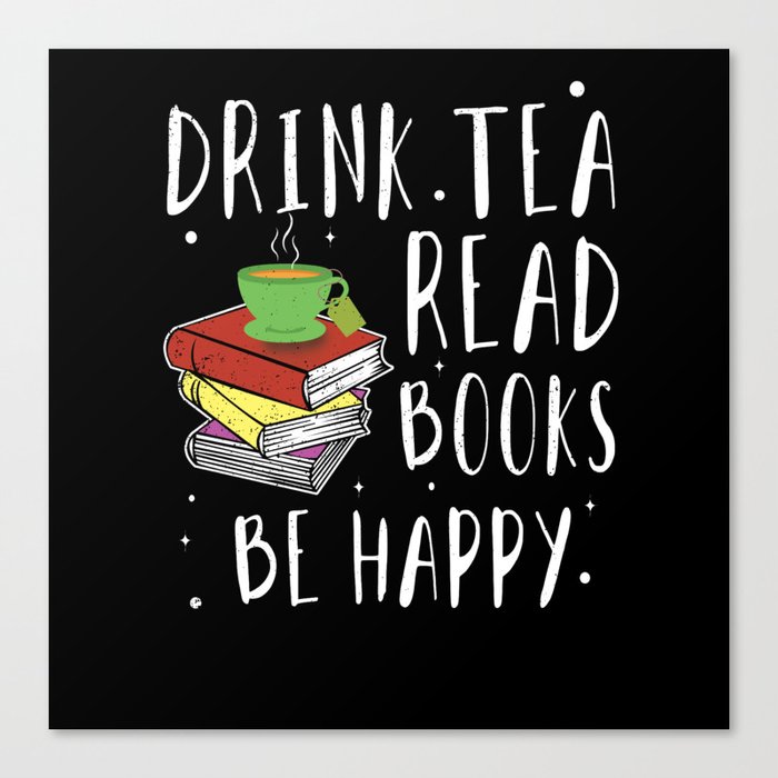Drink Tea Read Book Reading Bookworm Book Lover Canvas Print
