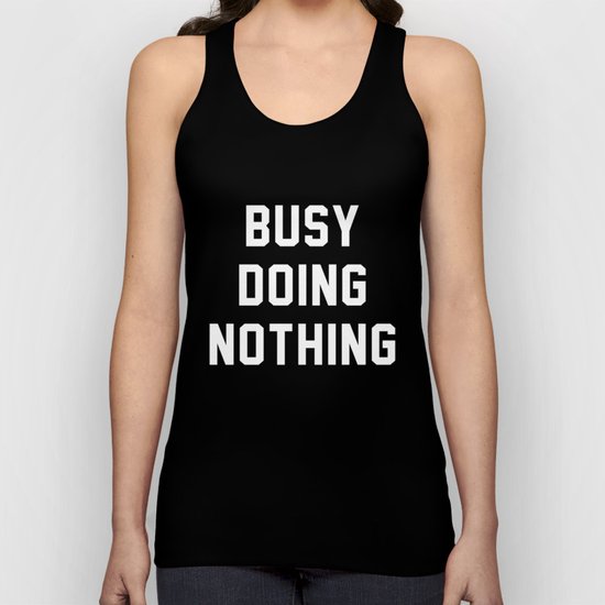 Busy Doing Nothing Unisex Tank Top