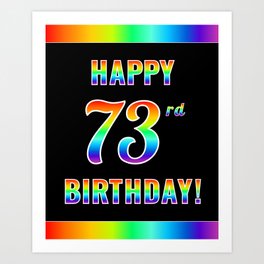 [ Thumbnail: Fun, Colorful, Rainbow Spectrum “HAPPY 73rd BIRTHDAY!” Art Print ]