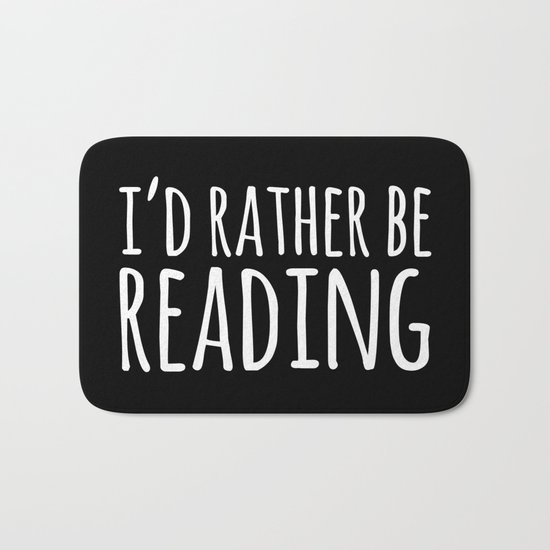 I'd Rather Be Reading - Inverted Bath Mat
