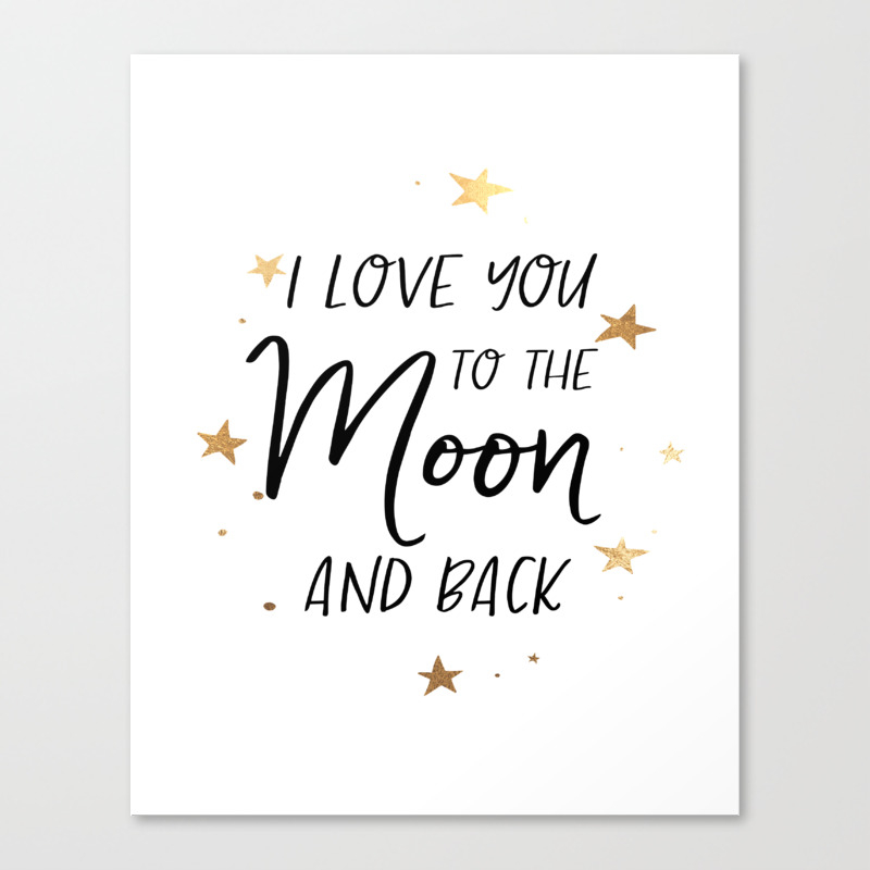 I Love You To The Moon And Back Digital Print Wall Art Printable Quotes Canvas Print By Tomoogorelica Society6