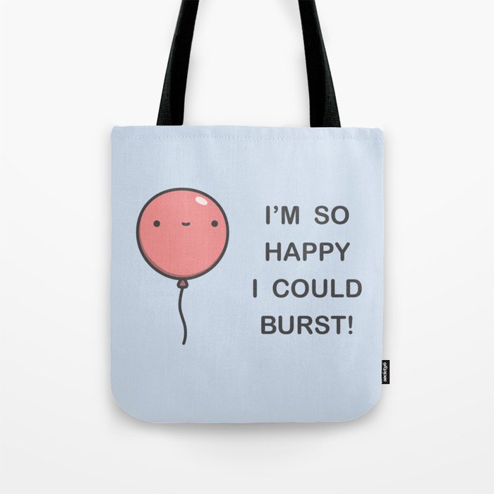 I’m So Happy I Could Burst! Tote Bag
