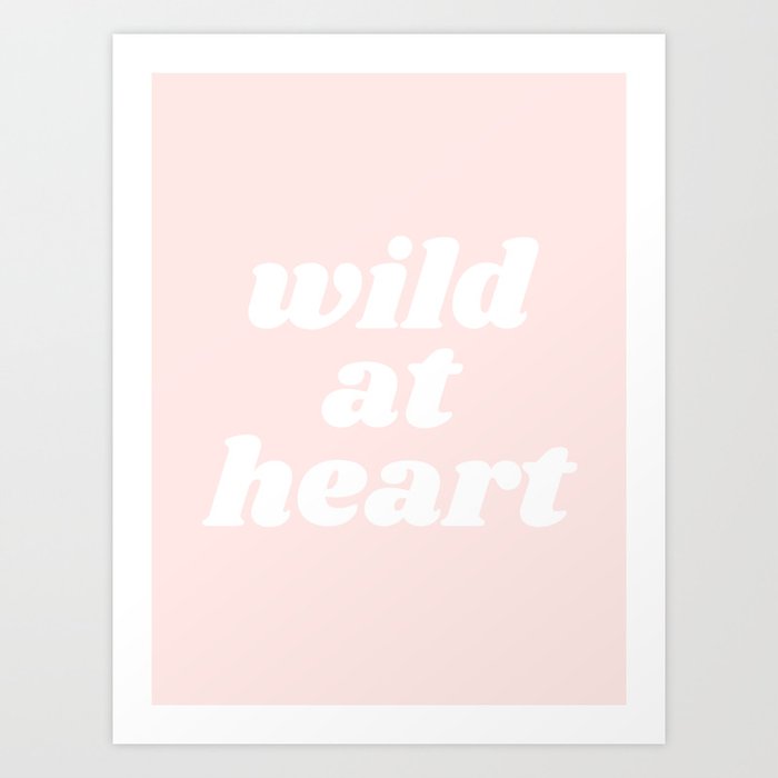 wild at heart Art Print