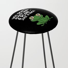 You Dont Always Need A Plan Just A Frog Counter Stool