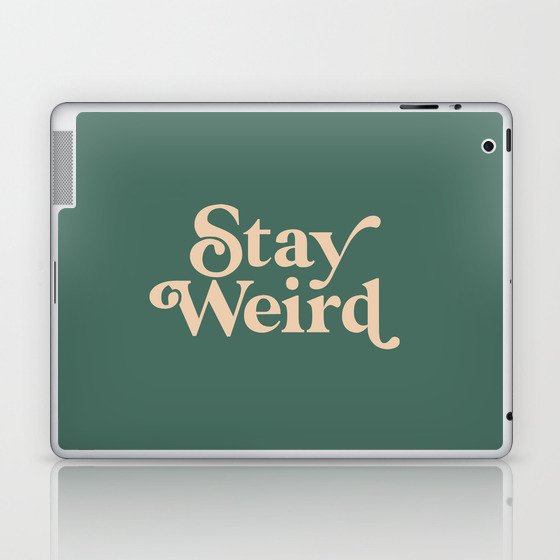 Stay Weird Laptop & iPad Skin