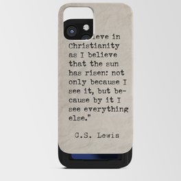 C.S. Lewis quote  I believe in Christianity.. iPhone Card Case
