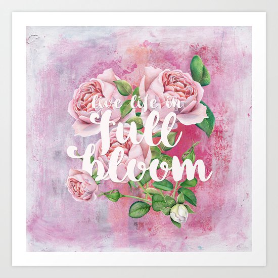 Live life in full bloom - Typography and Rose Watercolor Illustration Art Print
