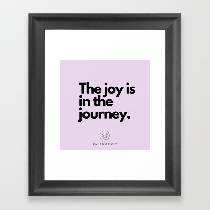 The joy is in the journey. Framed Art Print
