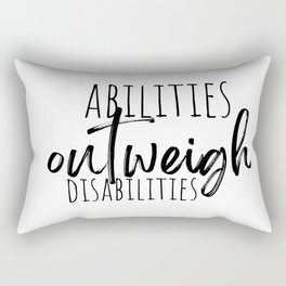 Abilities Outweigh Disabilities Rectangular Pillow