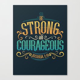 Have Courage Canvas Print
