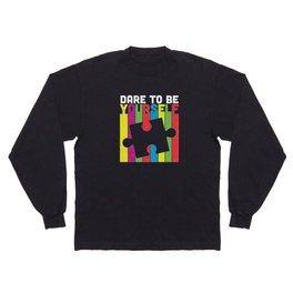 Dare To Be Yourself Autism Awareness Long Sleeve T-shirt