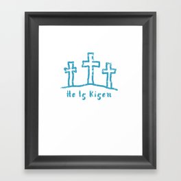 He Is Risen Easter Calvary Framed Art Print