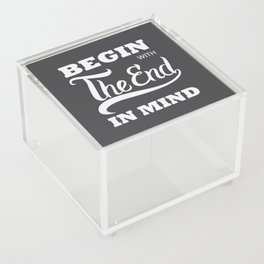 begin with the end in mind Acrylic Box