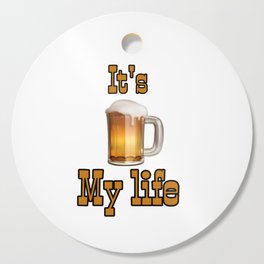 Beer - my life Cutting Board