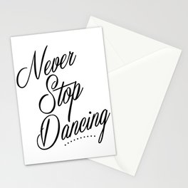Never stop dancing Stationery Card