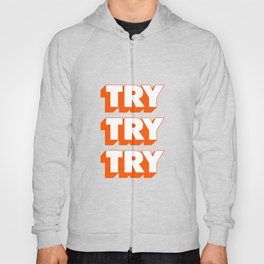 Try Try Try Hoody