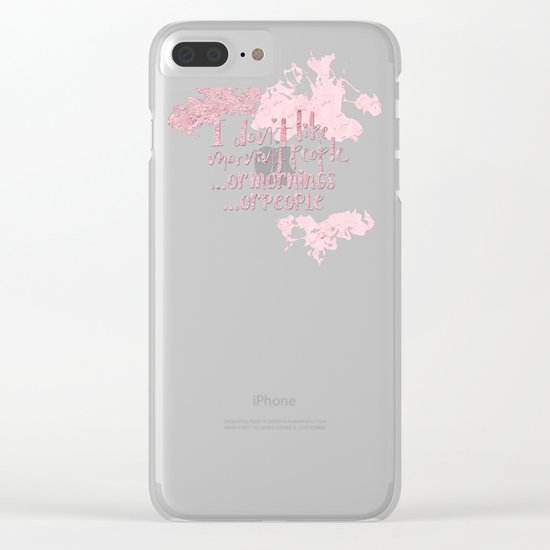 I dont like morning people, or mornings, or people- pink for girls Clear iPhone Case