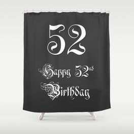 [ Thumbnail: Happy 52nd Birthday - Fancy, Ornate, Intricate Look Shower Curtain ]