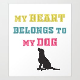 My heart belongs to my dog Art Print