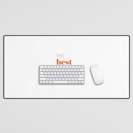 The Best Is Yet To Be Desk Mat