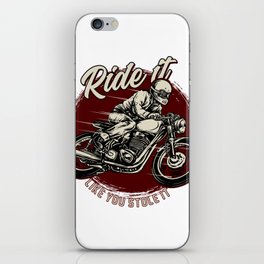 Ride It Like You Stole It iPhone Skin