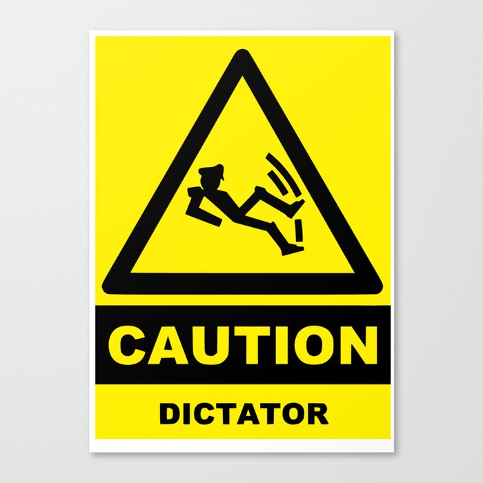 Caution dictator Canvas Print