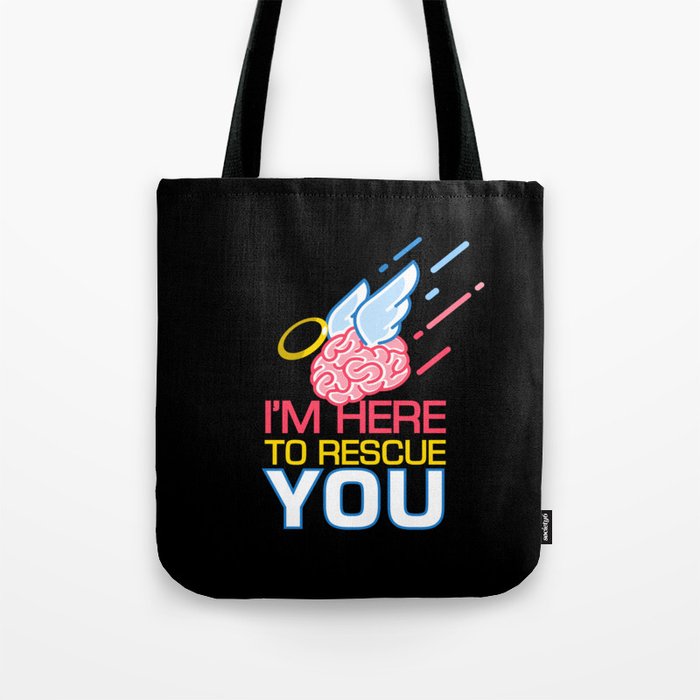 I am Here To Rescue You Neurology Tote Bag