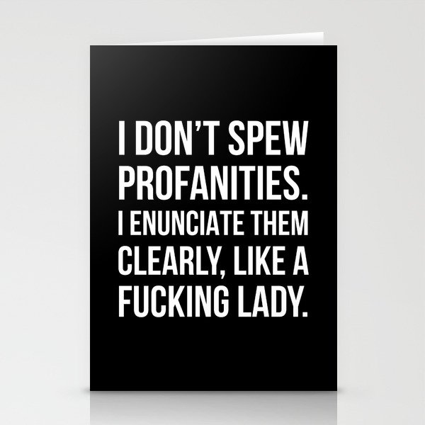 I Don’t Spew Profanities I Enunciate Them Clearly Like a Fucking Lady (Black) Stationery Cards