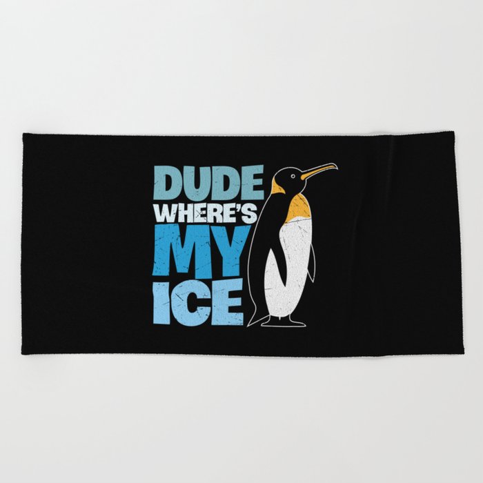 Dude Where's My Ice Funny Penguin Beach Towel