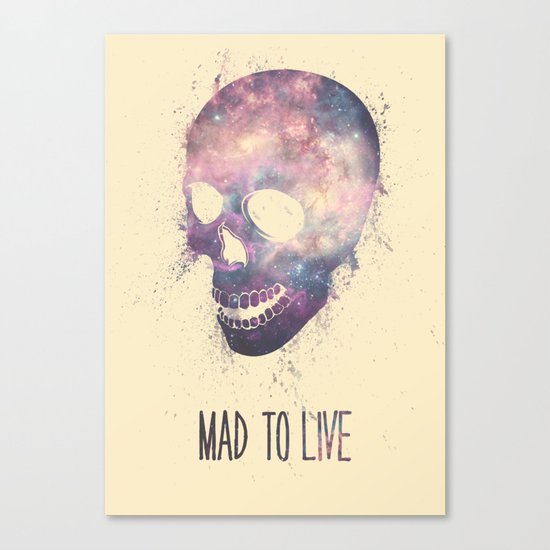 Mad To Live Canvas Print