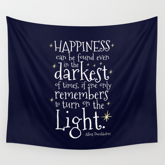 HAPPINESS CAN BE FOUND EVEN IN THE DARKEST OF TIMES - HP3 DUMBLEDORE QUOTE Wall Tapestry