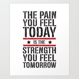 Strength You Feel Tomorrow Funny Gym Workout Train Art Print