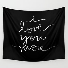I Love You More Wall Tapestry