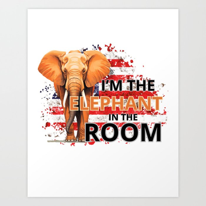 I’m the Elephant in the room Art Print