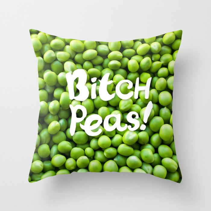 Bitch Peas! Throw Pillow