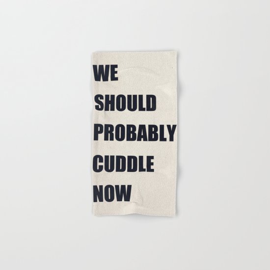 We should probably cuddle now Hand & Bath Towel