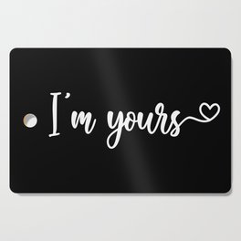 I'm Yours Cutting Board