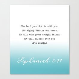 Zephaniah 3:17  The LORD your God is with you, the Mighty Warrior who saves. Canvas Print