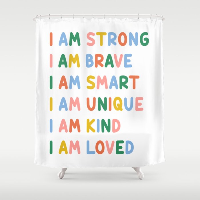 Inspirational Quotes for Kids - I Am Strong, Brave, Smart, Unique, Kind, Loved (Colorful) Shower Curtain