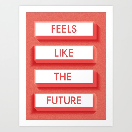 Feels Like the Future Art Print