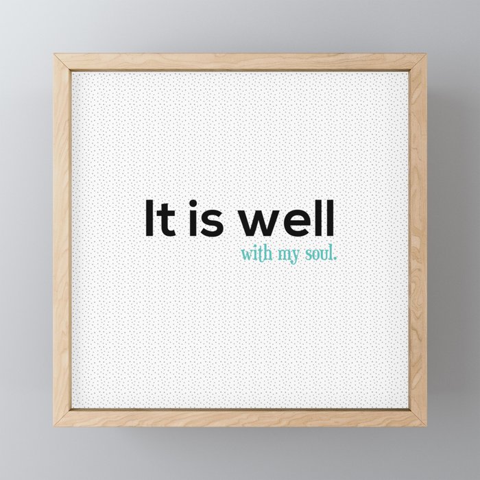 It is well with my soul. Framed Mini Art Print