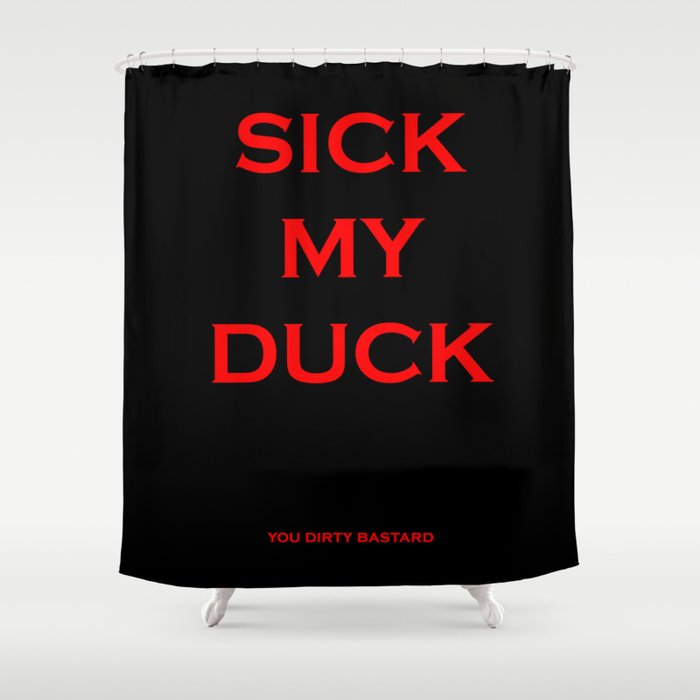 Sick My Duck Shower Curtain
