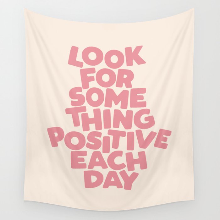 Look For Something Positive Each Day Wall Tapestry