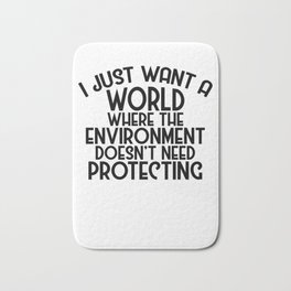 A World Where Environment Doesn't Need Protecting Bath Mat | Earthday, Wastedisposal, Greenhouseeffect, Protecttheplanet, Savetheearth, Environmental, Ecowarrier, Protecttheenvironment, Compost, Recycle 