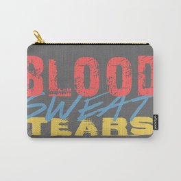 Blood, Sweat, & Tears Carry-All Pouch