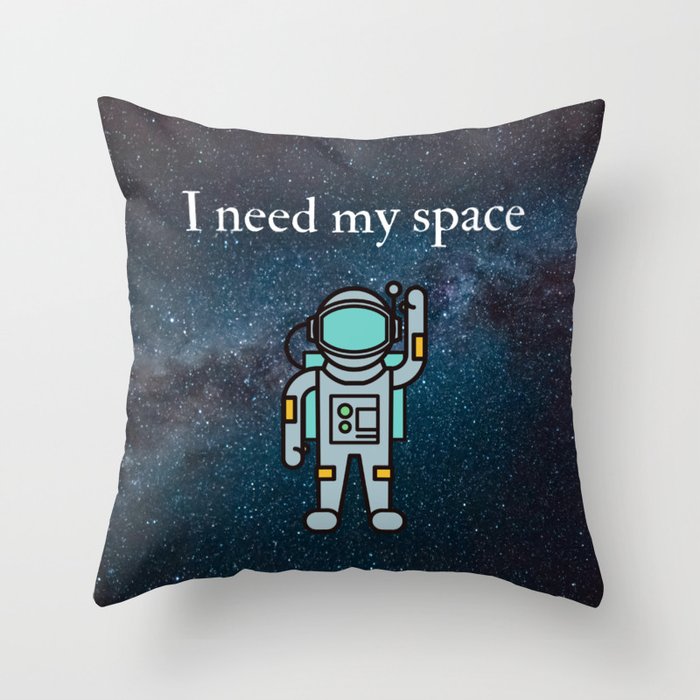 I need my space Throw Pillow