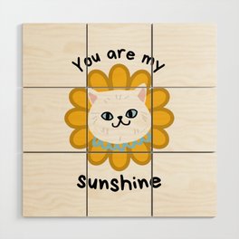 You are my sunshine Cat sunflower Wood Wall Art