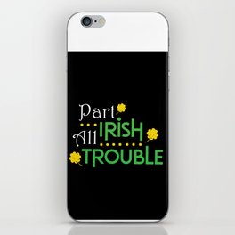 Part Irish All Trouble iPhone Skin